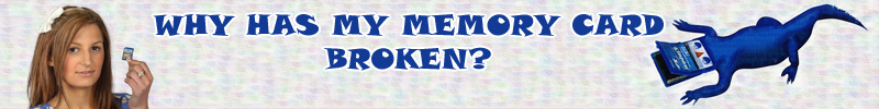 Why has my memory card broken?